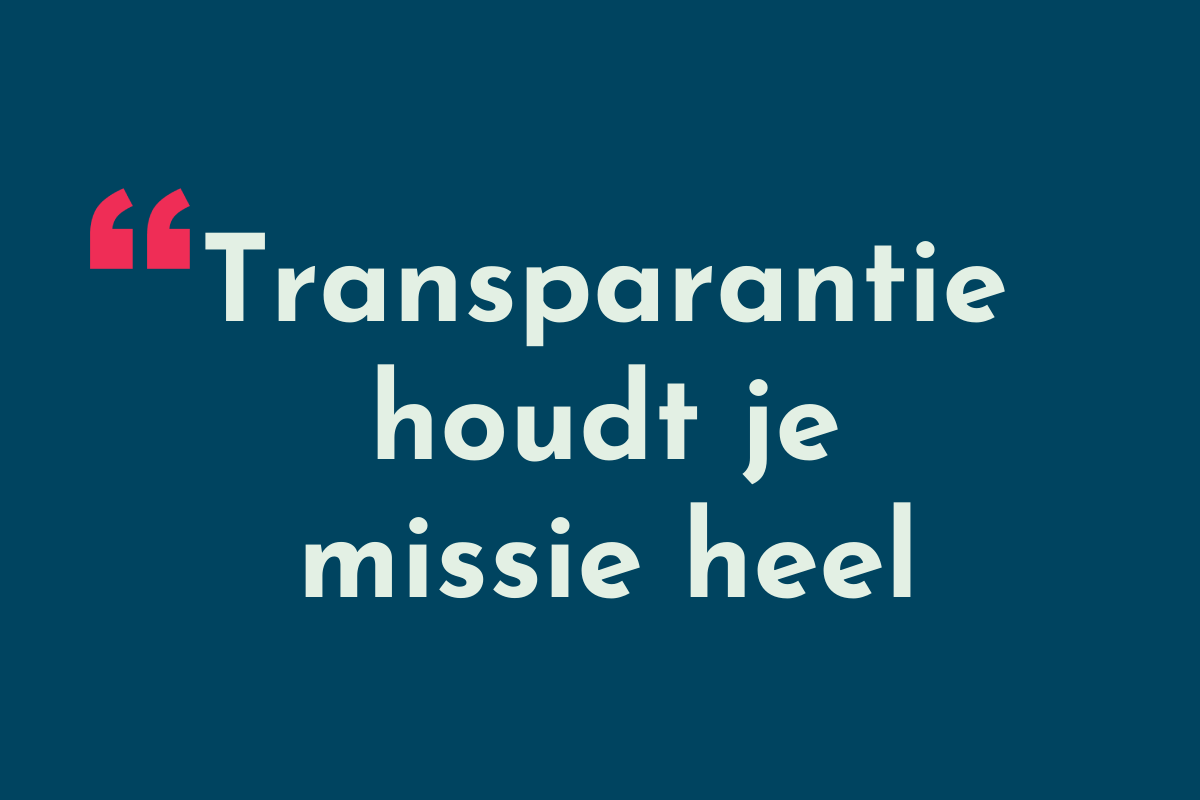 Transparantie houdt je missie heel