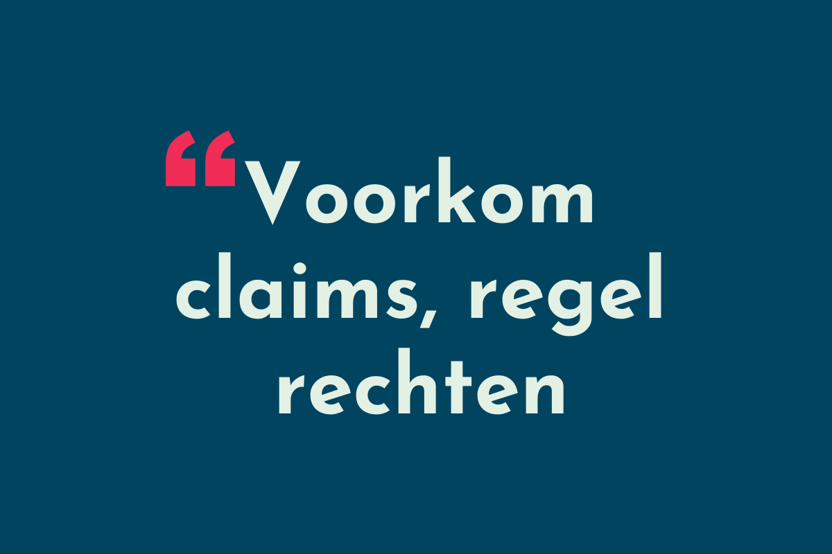 Voorkom claims, regel rechten